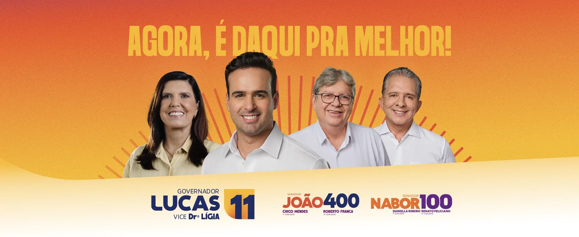 Agora, é daqui pra melhor! Lucas Ribeiro 11, vice Dra. Lígia, João 400 e Nabor 100